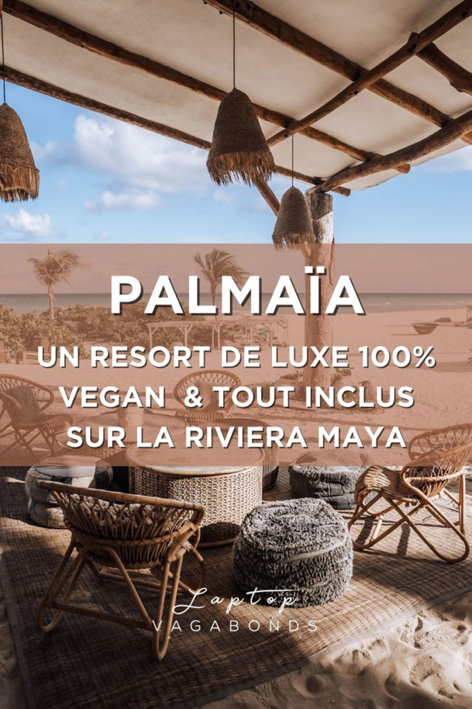 Review du resort végan Palmaïa sur la Riviera Maya